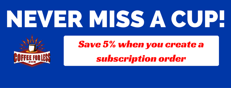 Never Miss a Cup: Save 5% When You Create a Subscription Order